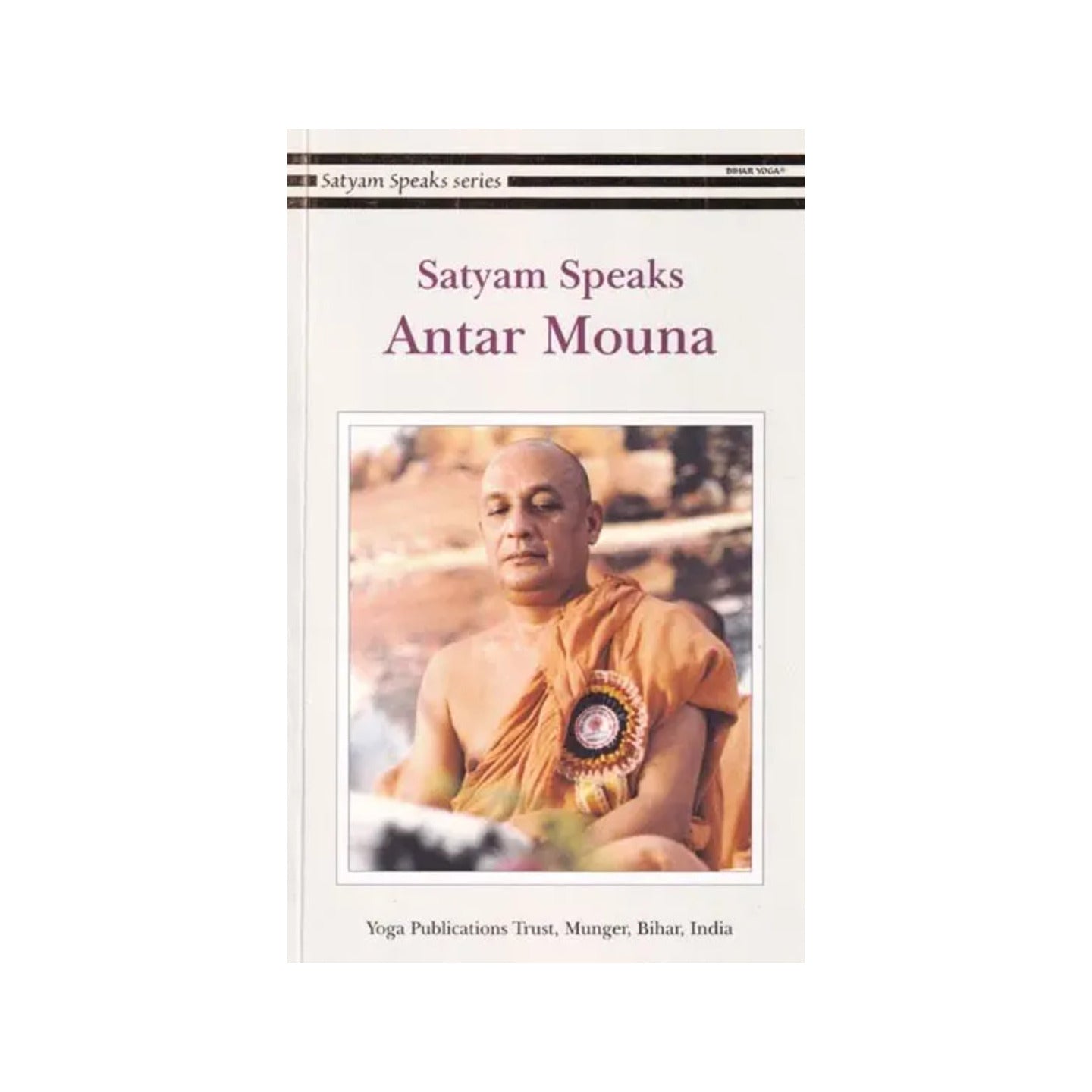 Satyam Speaks: Antar Mouna (Satyam Speaks Series) - Totally Indian