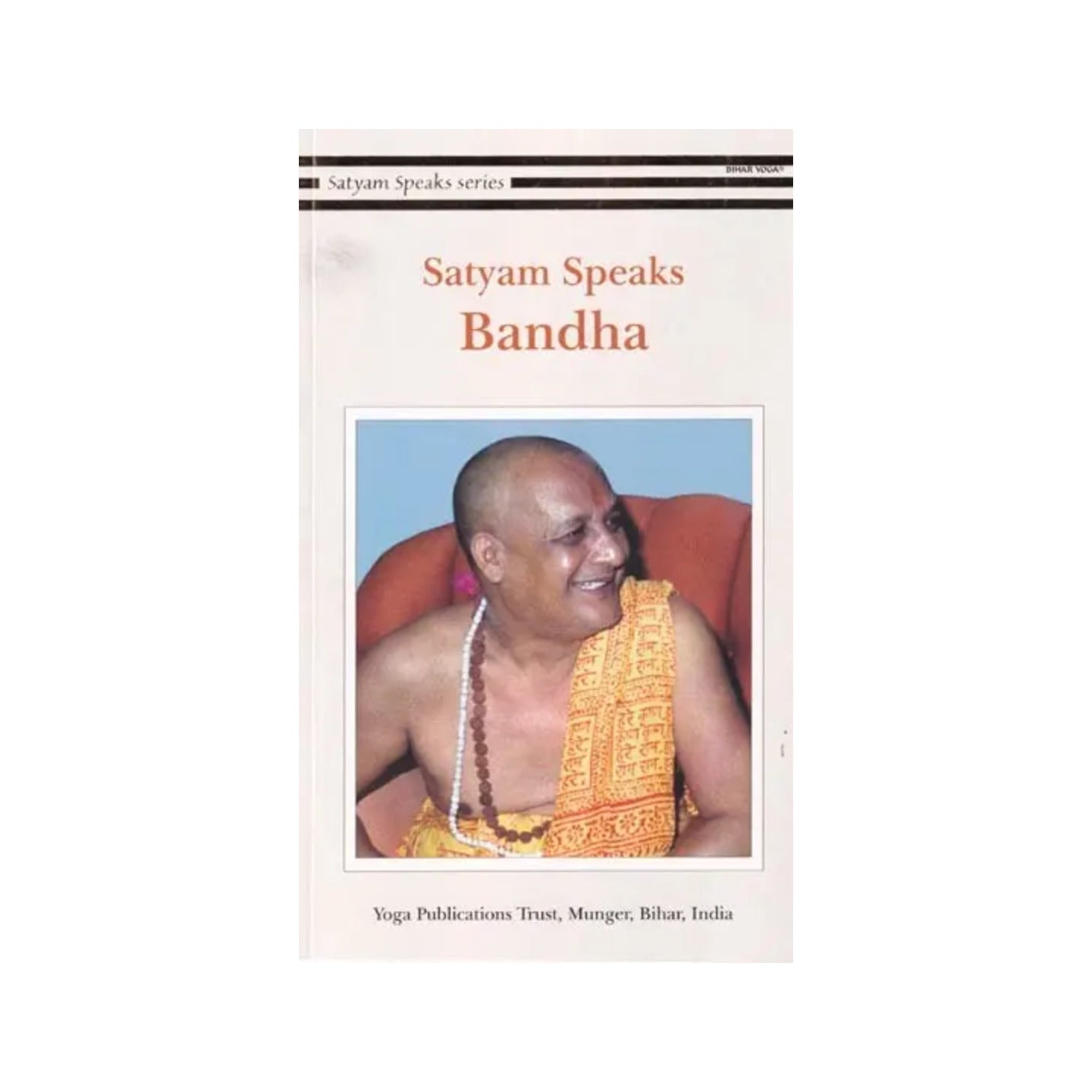 Satyam Speaks: Bandha (Satyam Speaks Series) - Totally Indian