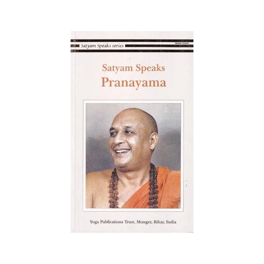 Satyam Speaks: Pranayama (Satyam Speaks Series) - Totally Indian