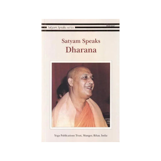 Satyam Speaks: Dharana (Satyam Speaks Series) - Totally Indian