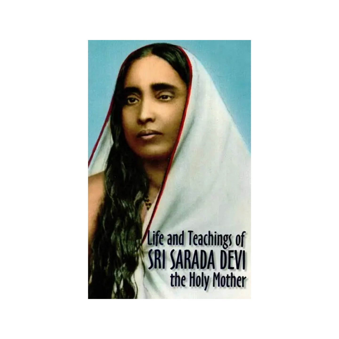 Sri Sarada Devi (Life And Teachings Of The Holy Mother) - Totally Indian