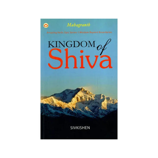 Kingdom Of Shiva- Mahagranth (Amazing Vedic Epic Series-1 Wisdom Beyond Boundaries) - Totally Indian