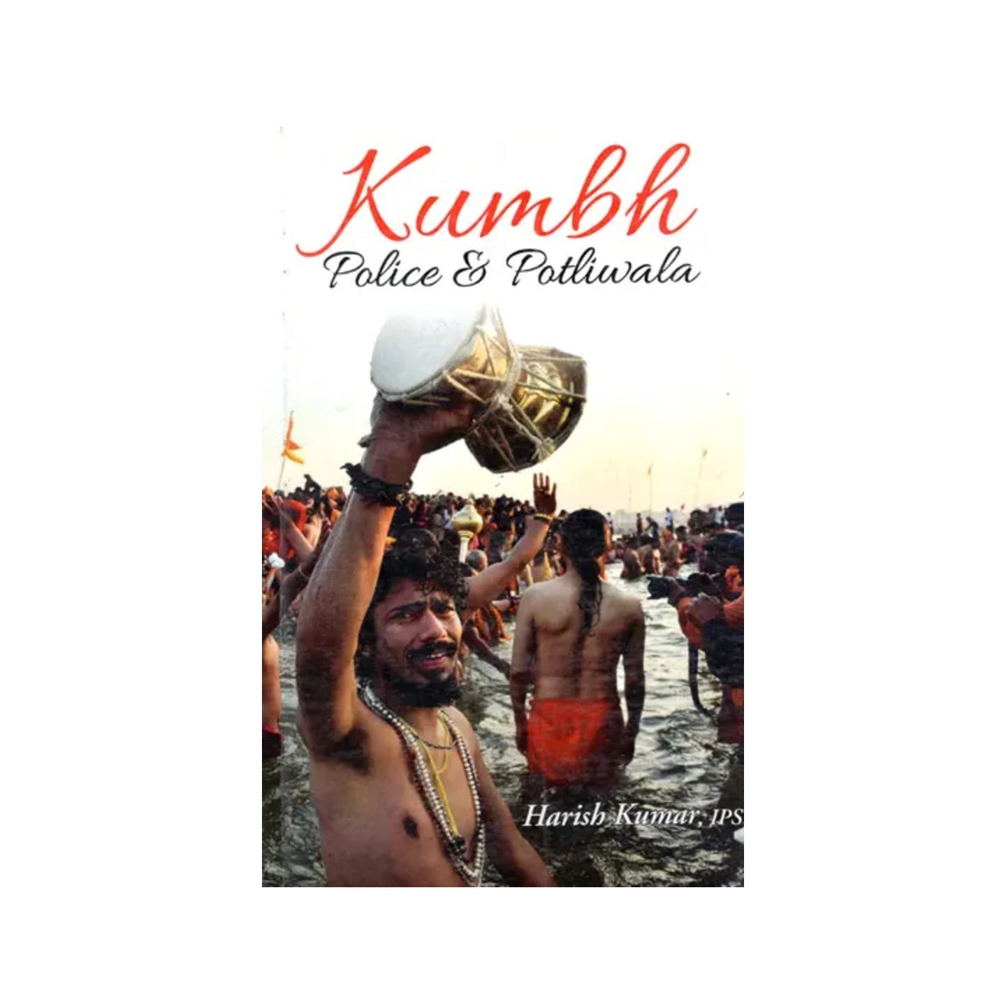 Kumbh- Police & Potliwala - Totally Indian