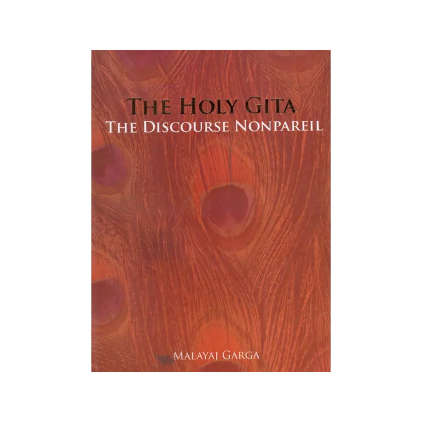 The Holy Gita- The Discourse Nonpareil - Totally Indian