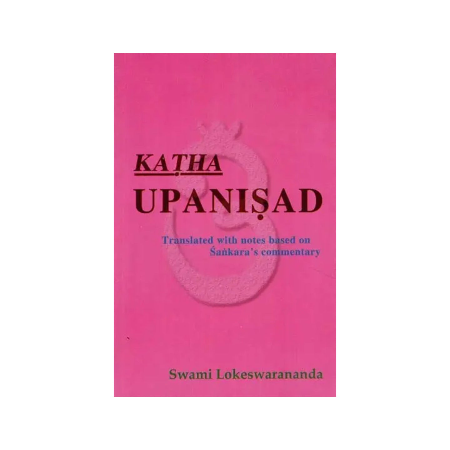 Katha Upanisad-translated With Notes Based On Sankara's Commentary - Totally Indian