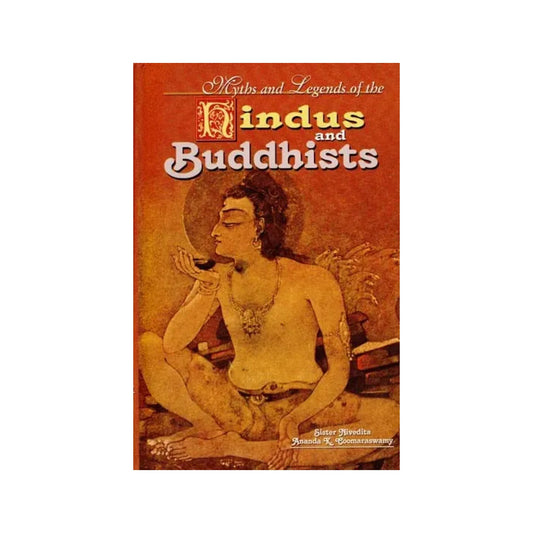 Myths And Legends Of The Hindus And Buddhists - Totally Indian