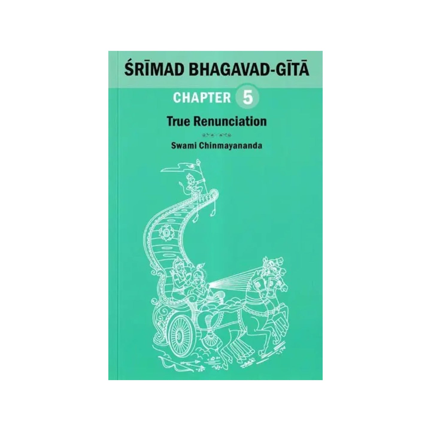 Srimad Bhagavad Gita: True Renunciation (Chapter 5) - Totally Indian