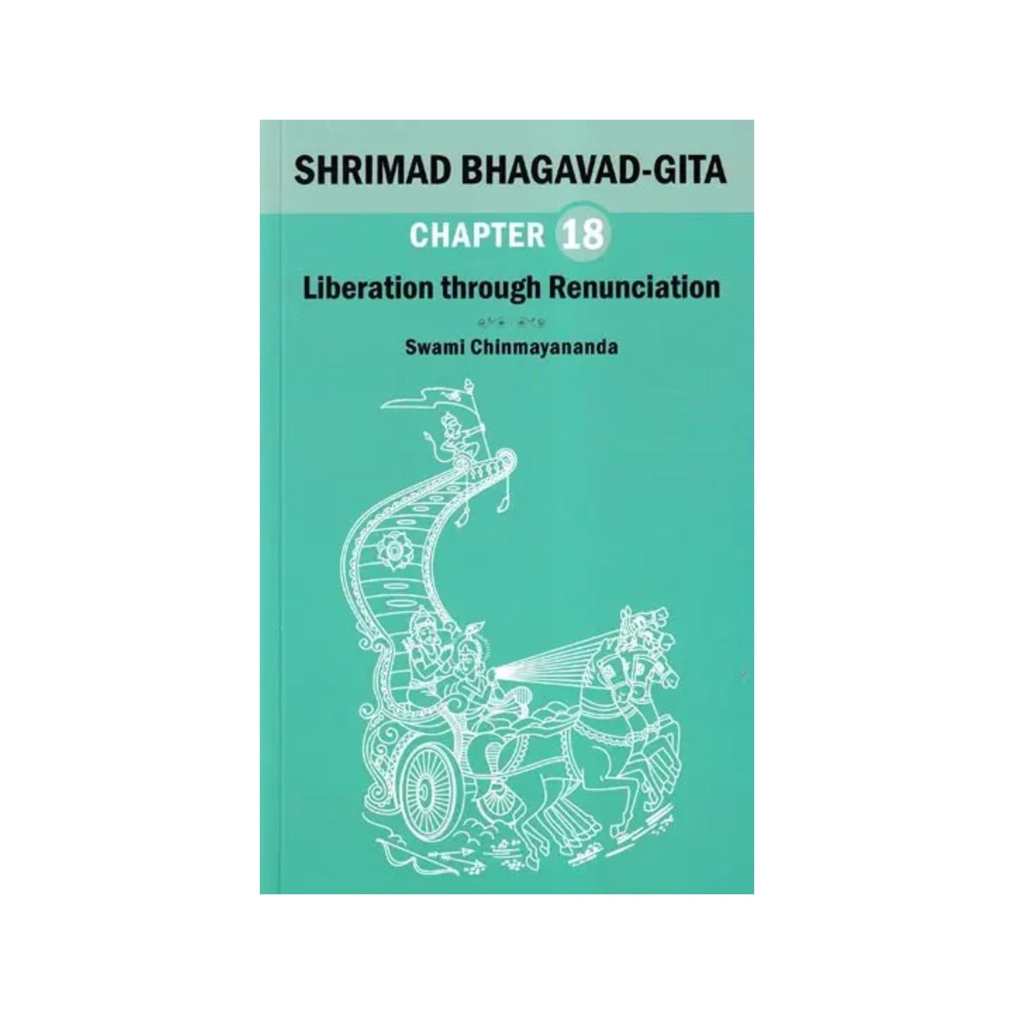 Shrimad Bhagavad Gita: Liberation Through Renunciation (Chapter 18) - Totally Indian