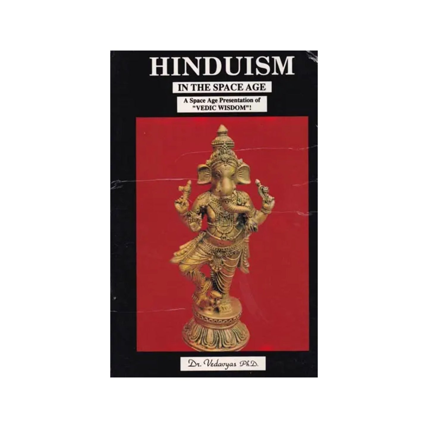 Hinduism In The Space Age: A Space Age Presentation Of "Vedic Wisdom"! - Totally Indian