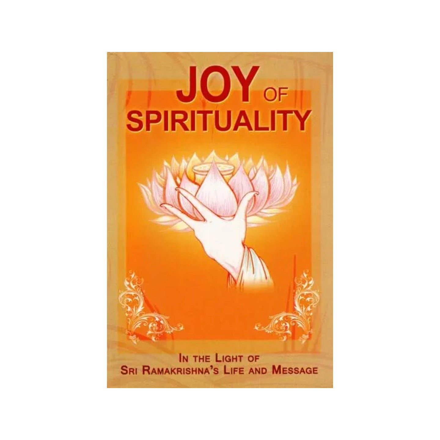 Joy Of Spirituality (In The Light Of Sri Ramakrishna's Life And Message) - Totally Indian