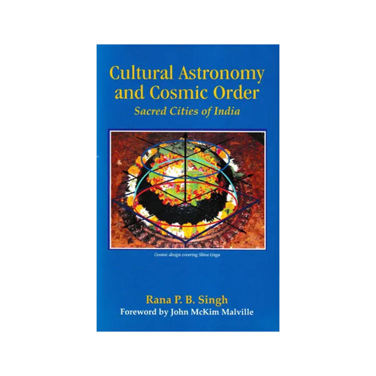 Cultural Astronomy And Cosmic Order Sacred Cities Of India - Totally Indian