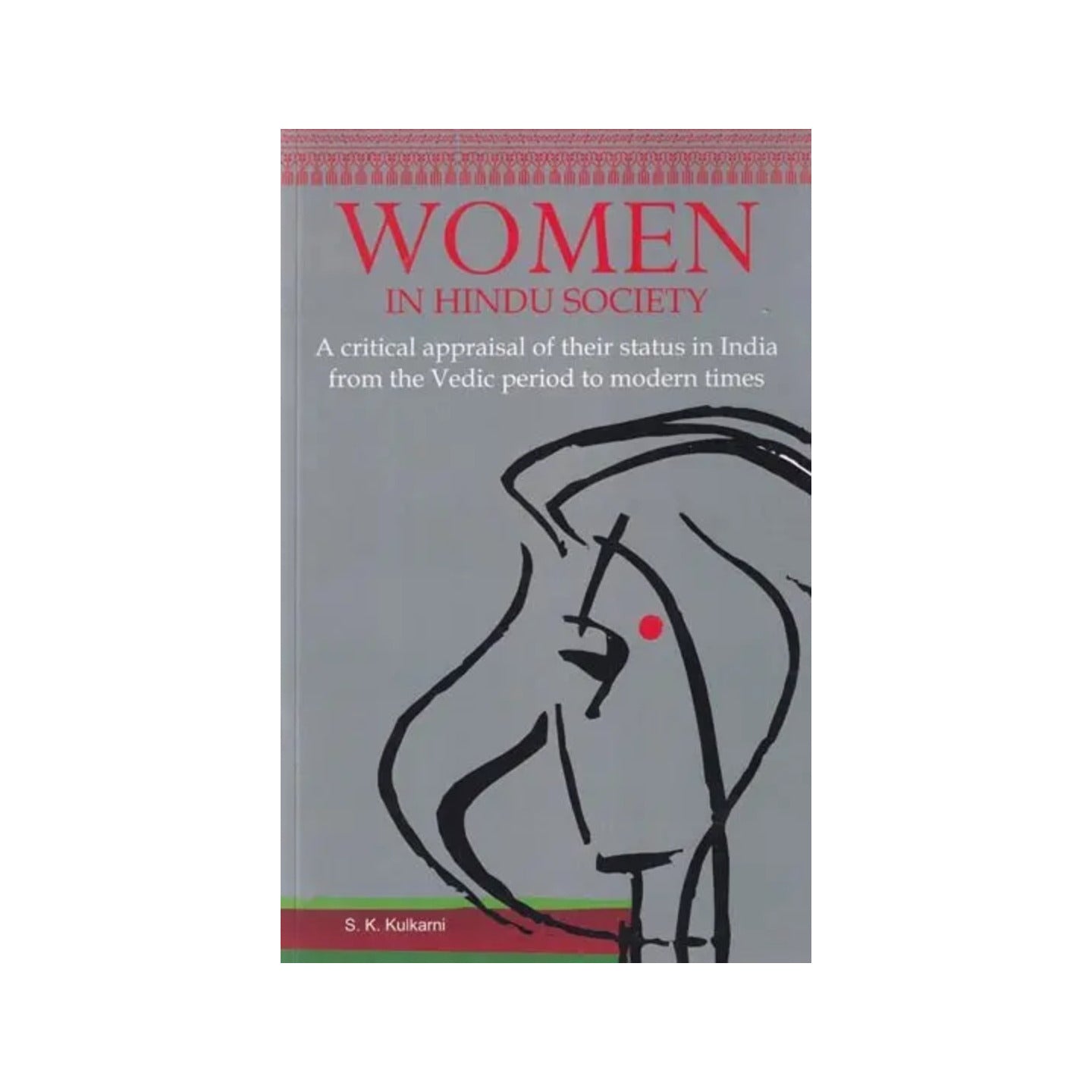 Women In Hindu Society: A Critical Appraisal Of Their Status In India From The Vedic Period To Modern Times - Totally Indian