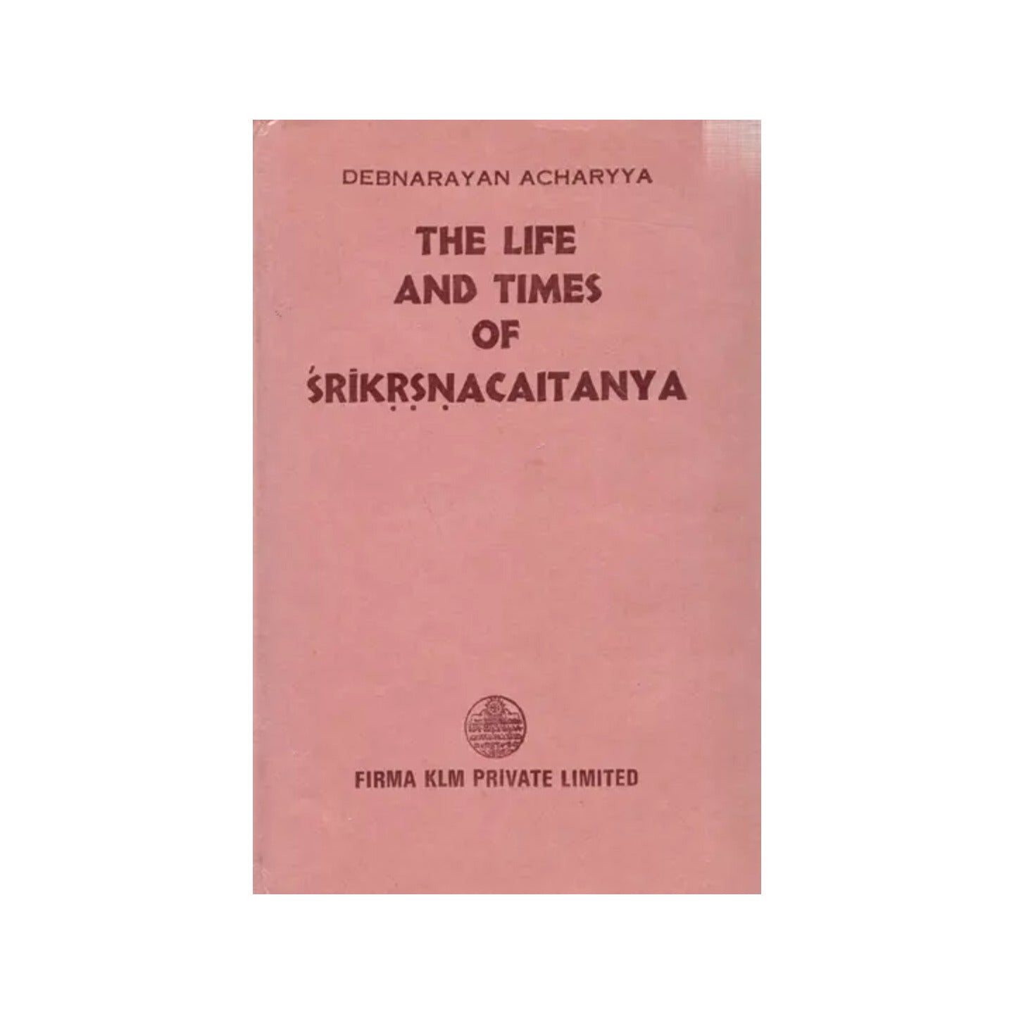 The Life And Times Of Srikrsnacaitanya (An Old And Rare Book) - Totally Indian