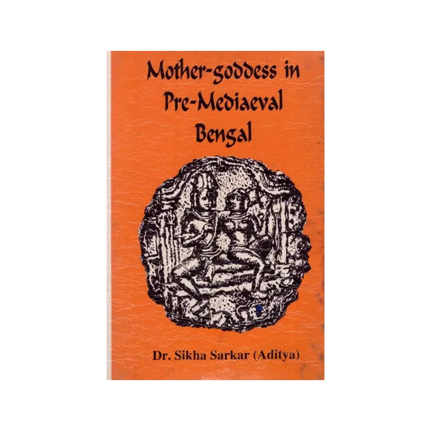 Mother-goddess In Pre-mediaeval Bengal:a Study Of The Evolution Of Concept & Forms Of Female-divinities (An Old And Rare Book) - Totally Indian