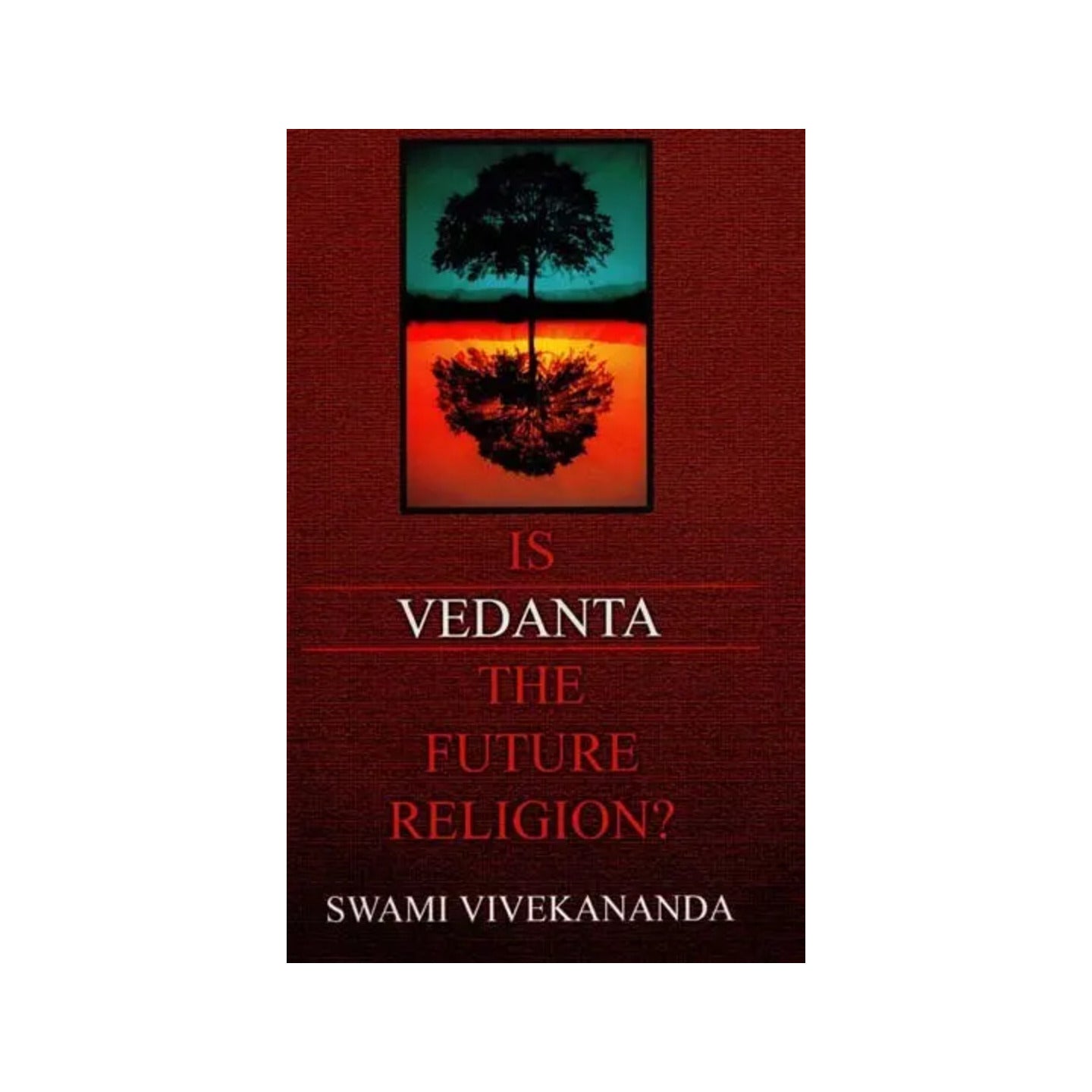 Vedanta (Is The Future Religion) - Totally Indian