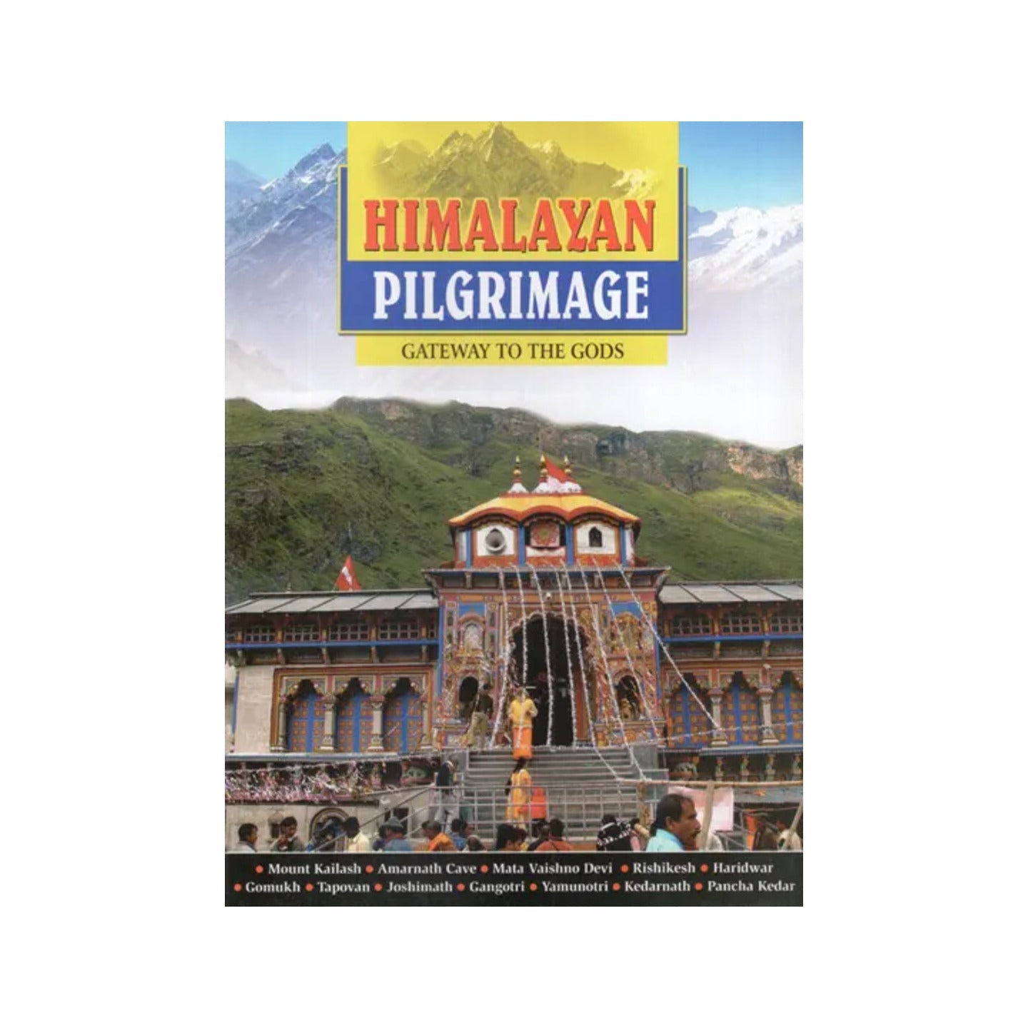 Himalayan Pilgrimage (Gateway To The Gods) - Totally Indian