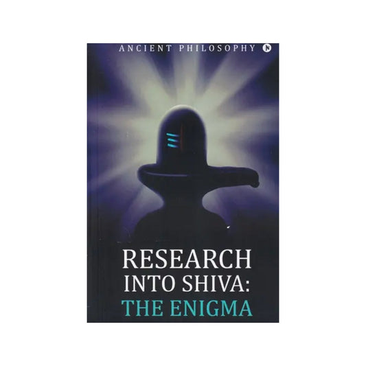Research Into Shiva: The Enigma (Ancient Philosophy) - Totally Indian