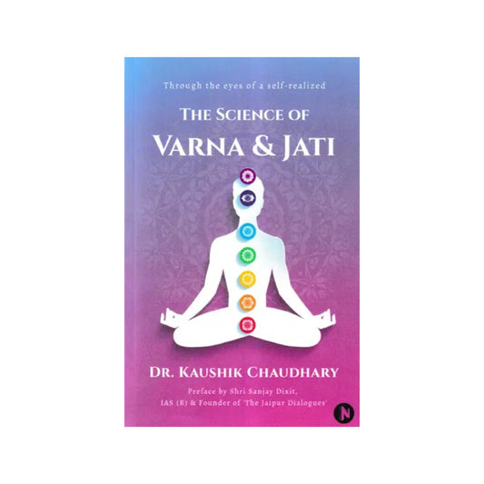 The Science Of Varna & Jati: Through The Eyes Of A Self-realized - Totally Indian
