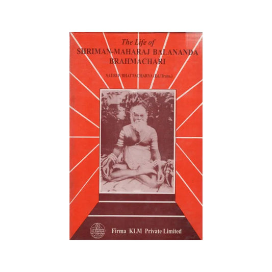 The Life Of Shriman-maharaj Balananda Brahmachari- From The Bengali Original By The Late Shri Hemchandra Bandyopadhyay - Totally Indian