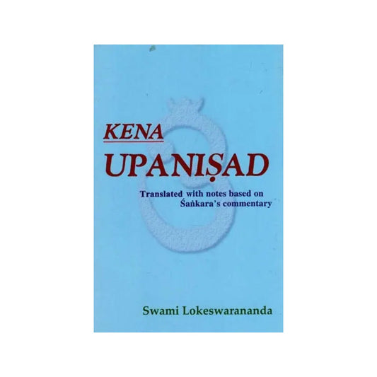 Kena Upanisad- Translated With Notes Based On Sankara's Commentary - Totally Indian