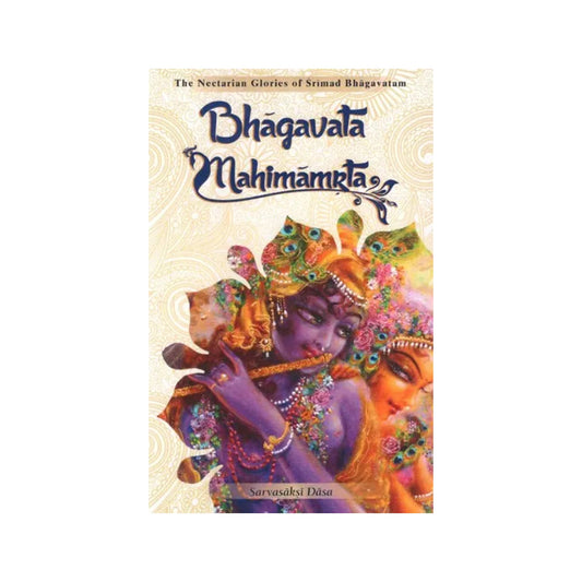 Bhagavata Mahimamrta- The Nectarian Glories Of Srimad Bhagavatam - Totally Indian