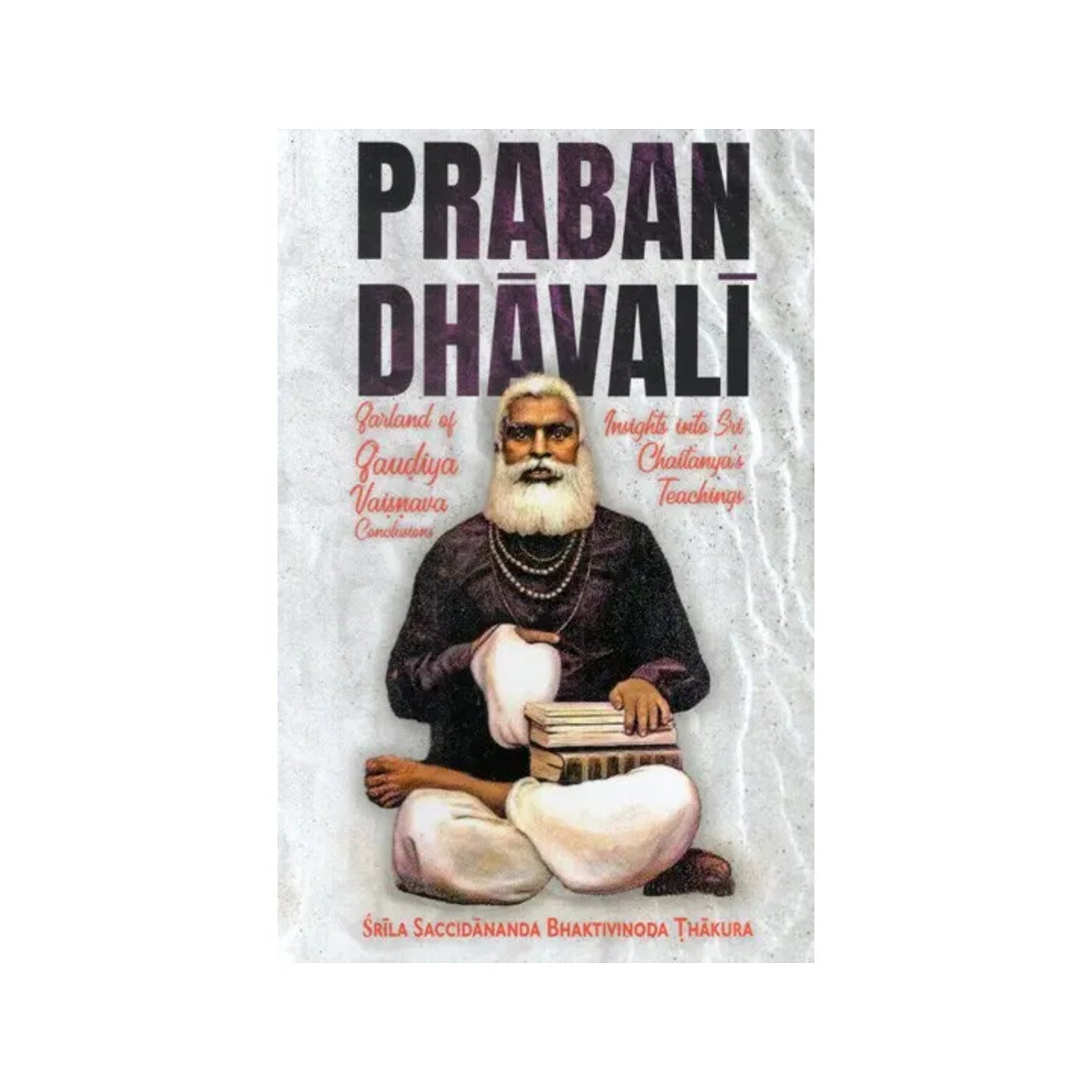 Prabandhavali- Garland Of Gaudiya Vaisnava Conclusions, Insights Into Chaitanya's Teaching - Totally Indian