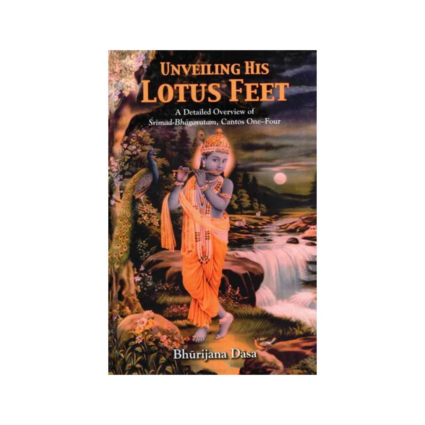 Unveiling His Lotus Feet- A Detailed Overview Of Srimad-bhagavatam, Cantos One-four - Totally Indian