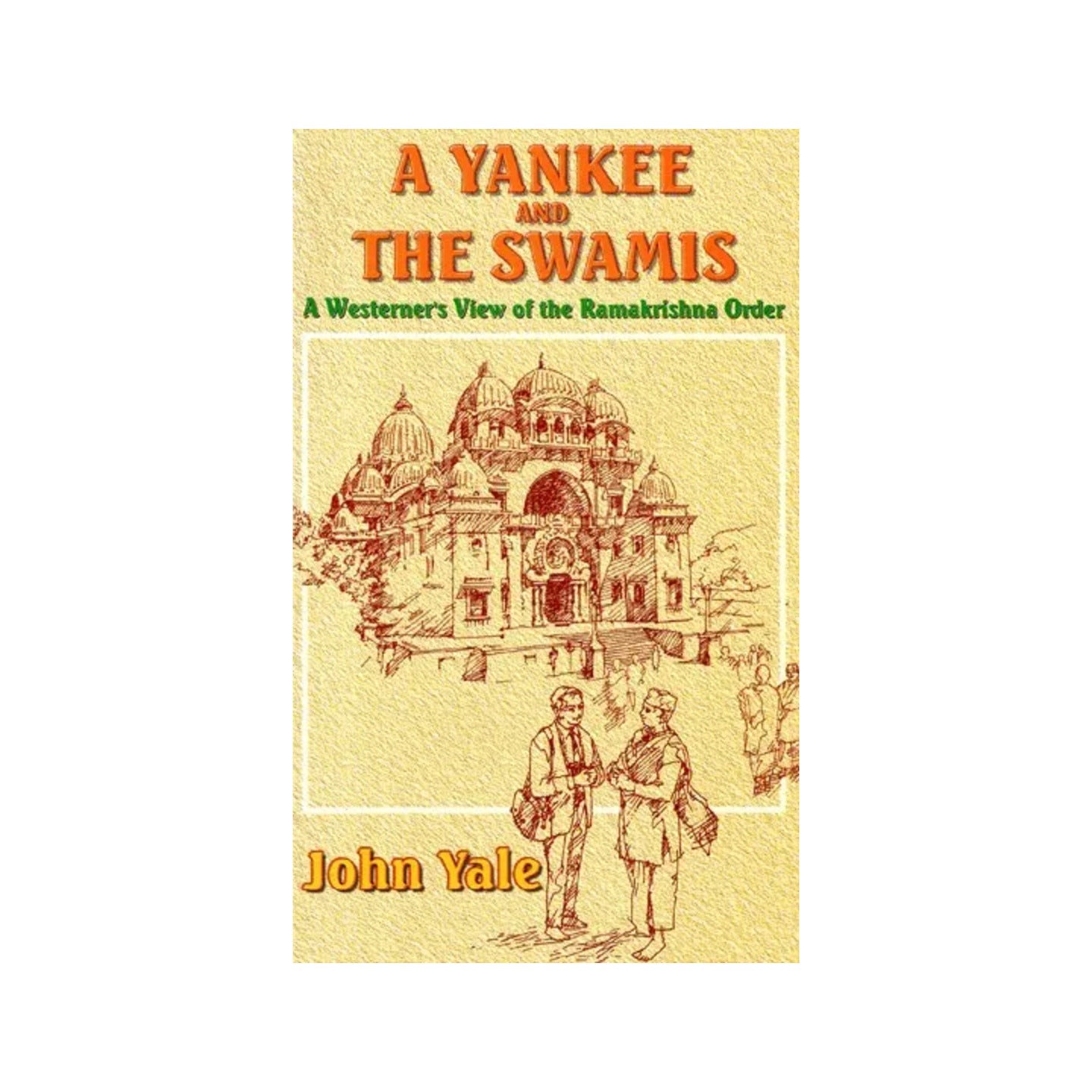 A Yankee And The Swamis (A Western's View Of The Ramakrishna Order - Totally Indian