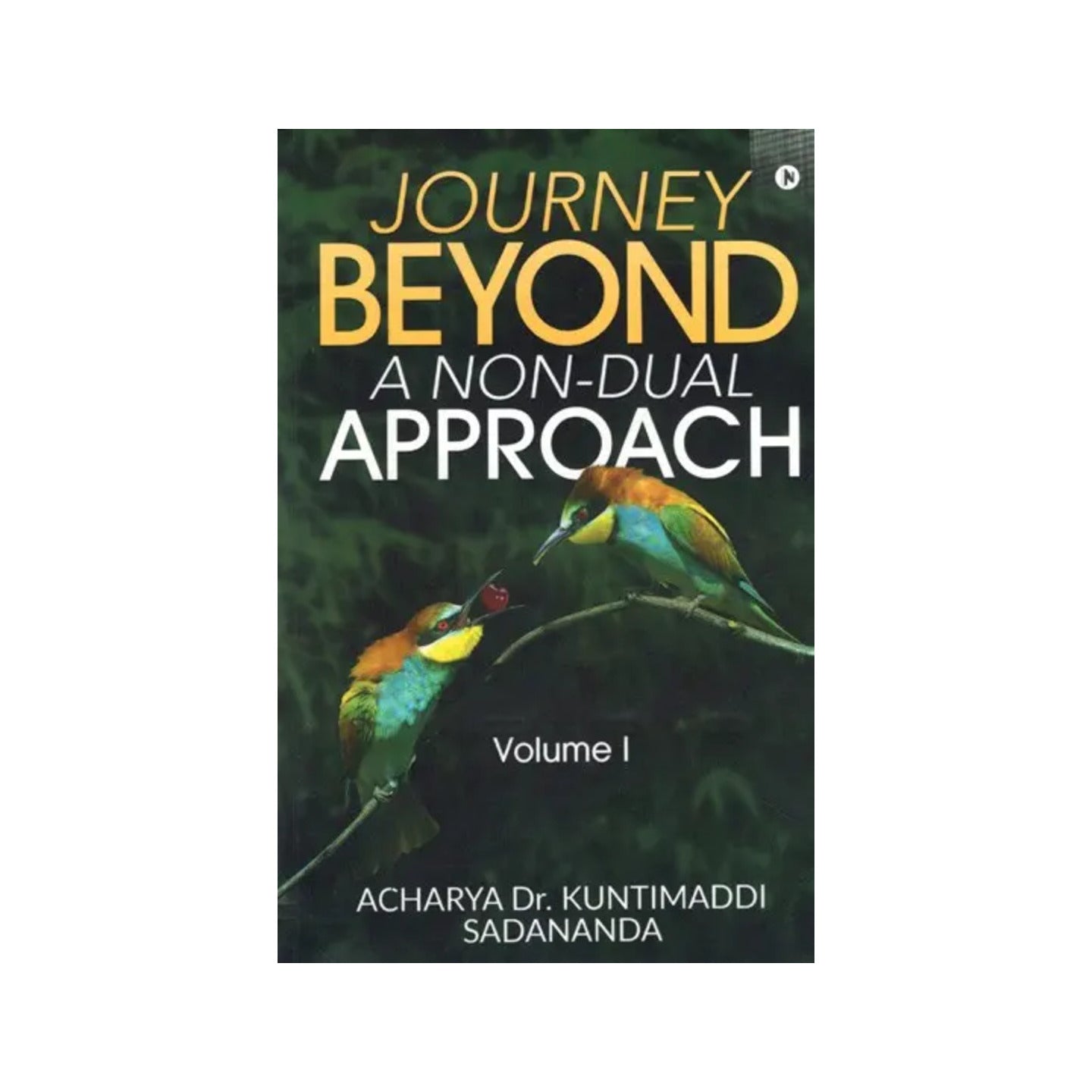 Journey Beyond: A Non-dual Approach (Volume- 1) - Totally Indian