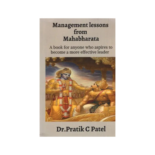 Management Lessons From Mahabharata: A Book For Anyone Who Aspires To Become A More Effective Leader - Totally Indian