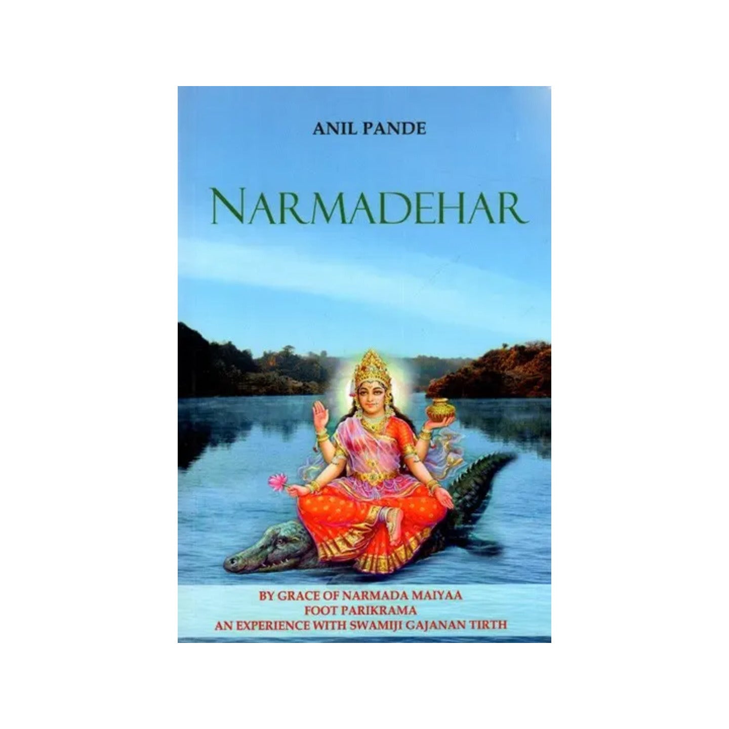 Narmadehar: By Grace Of Narmada Maiyaa Foot Parikrama An Experience With Swamiji Gajanan Tirth - Totally Indian