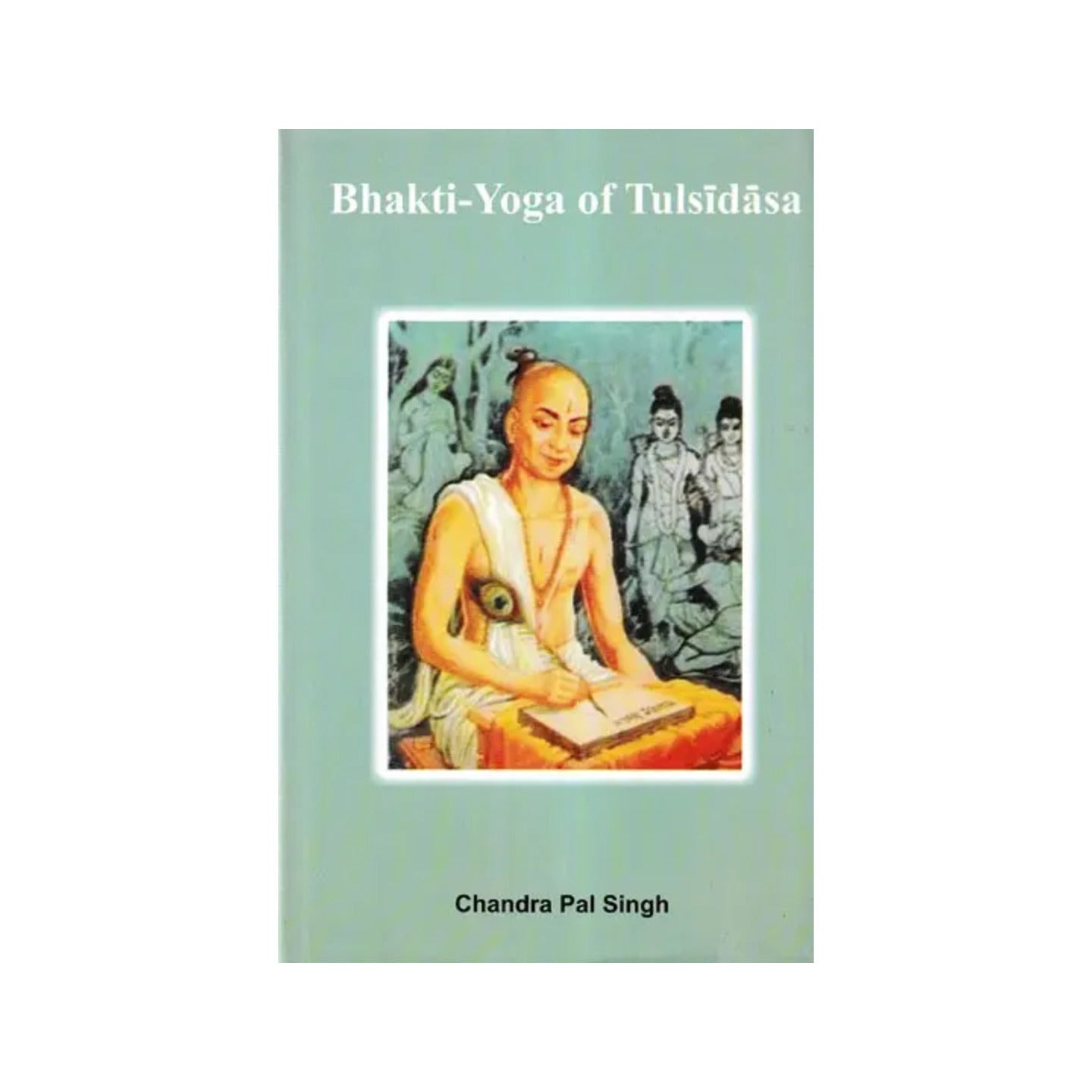 Bhakti-yoga Of Tulsidasa - Totally Indian