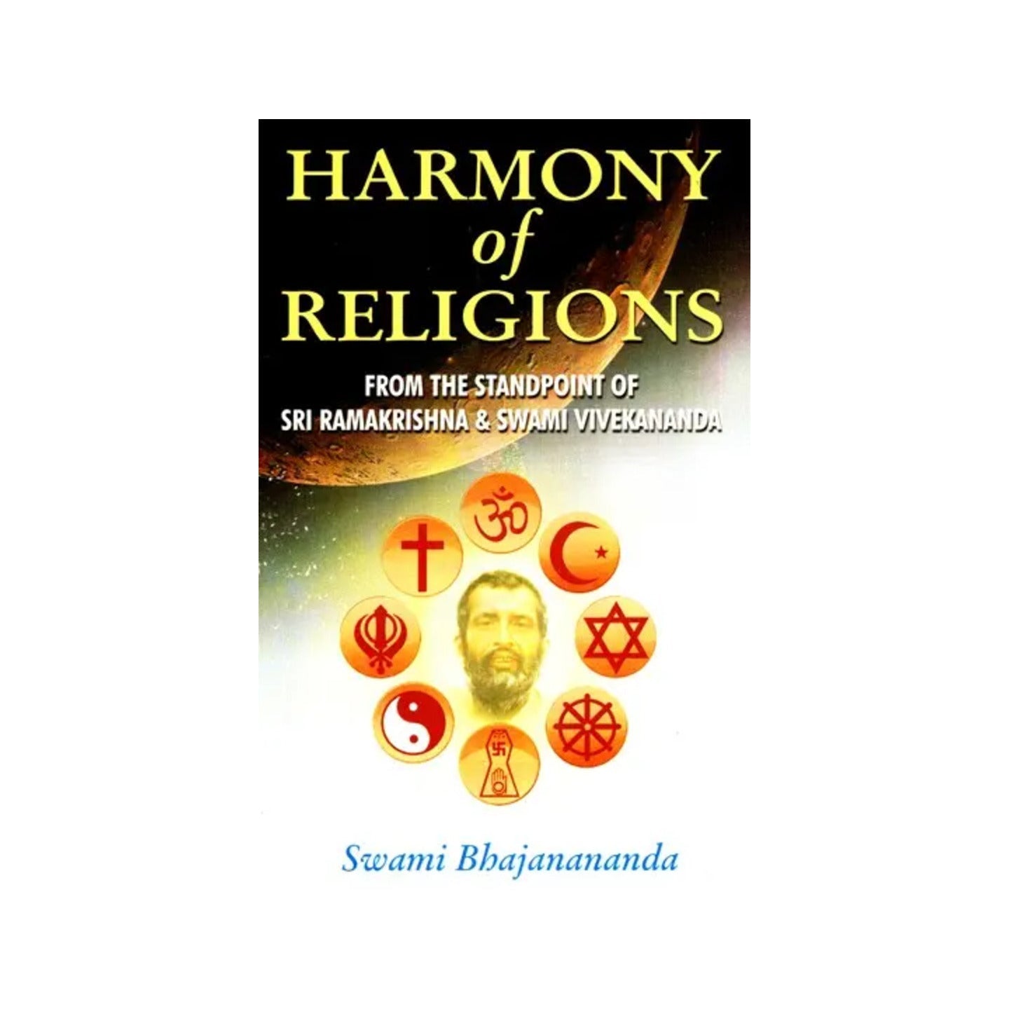 Harmony Of Religions (From The Standpoint Of Sri Ramakrishna And Swami Vivekananda) - Totally Indian