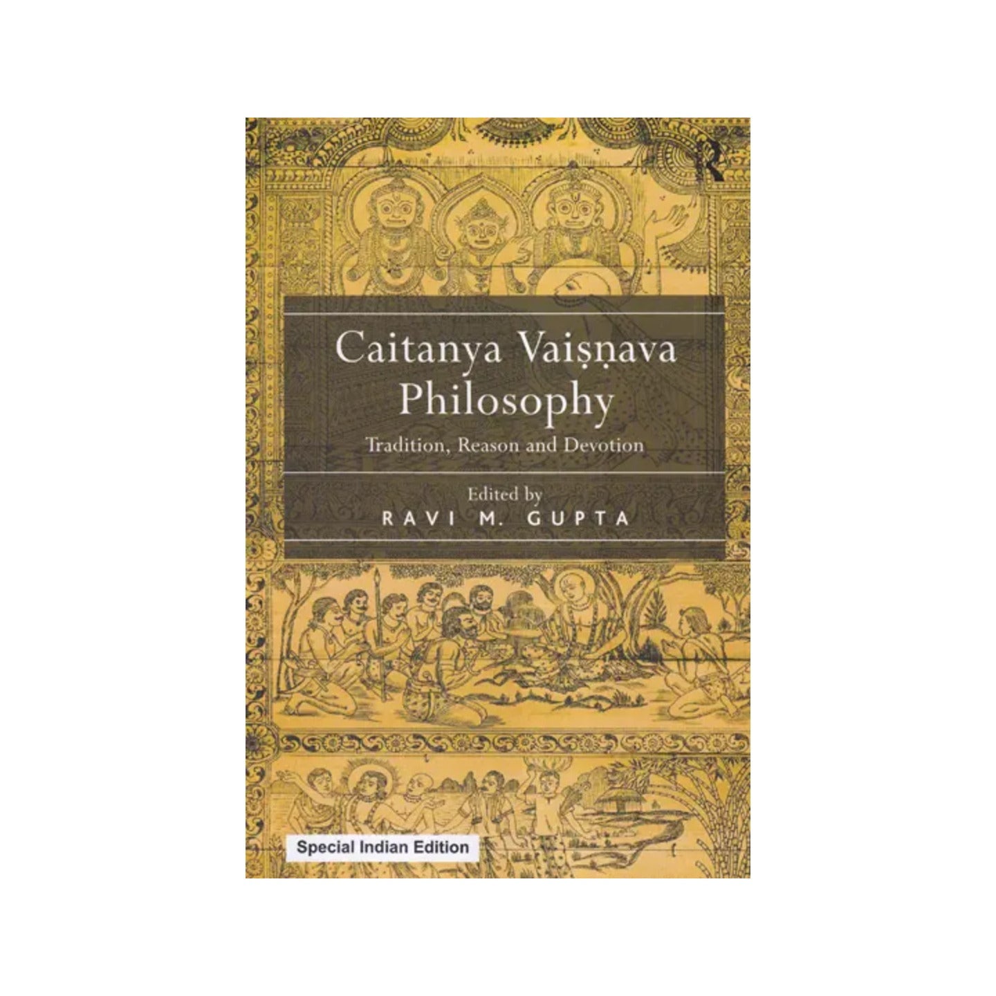 Caitanya Vaisnava Philosophy Tradition, Reason And Devotion - Totally Indian