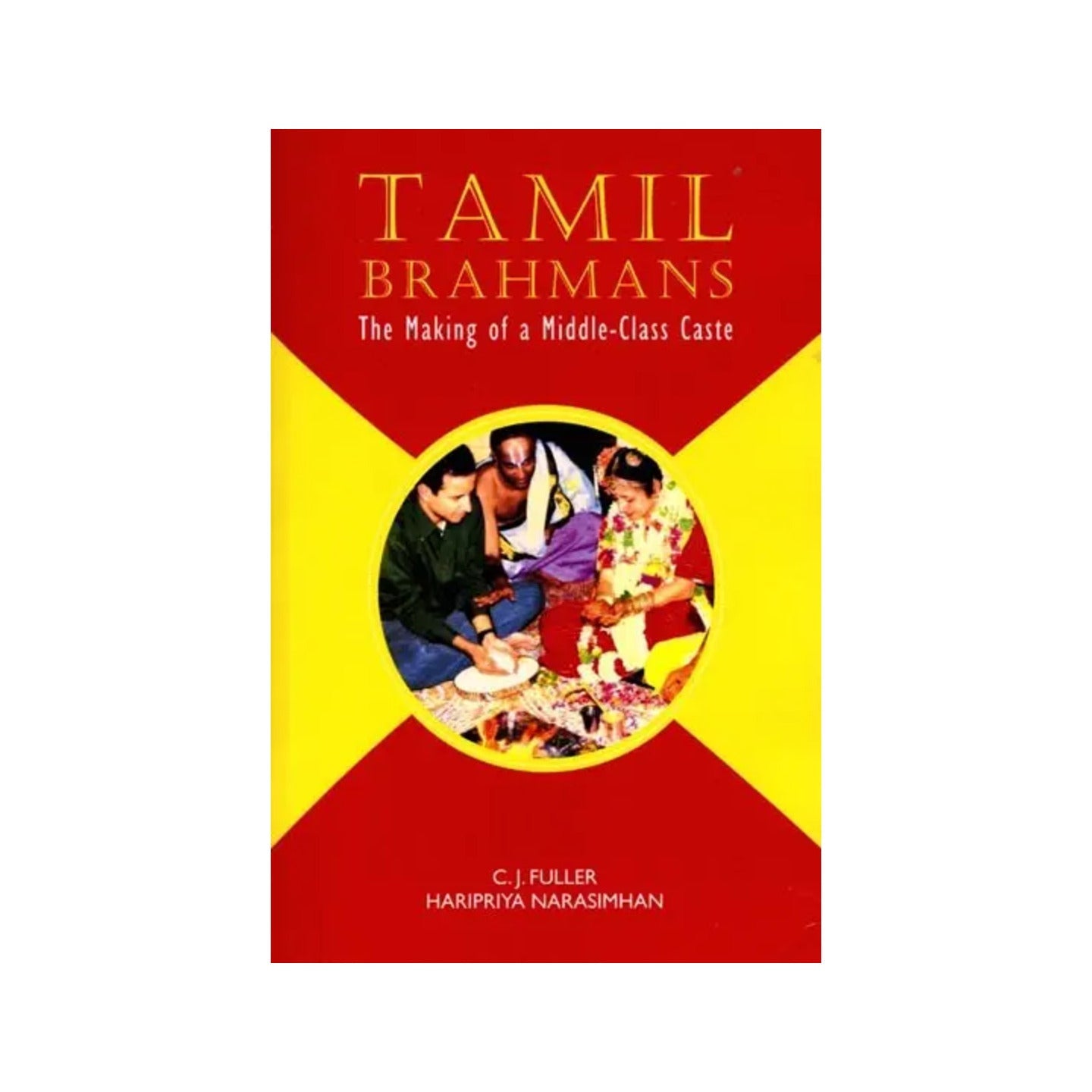 Tamil Brahmans: The Making Of A Middle-class Caste - Totally Indian