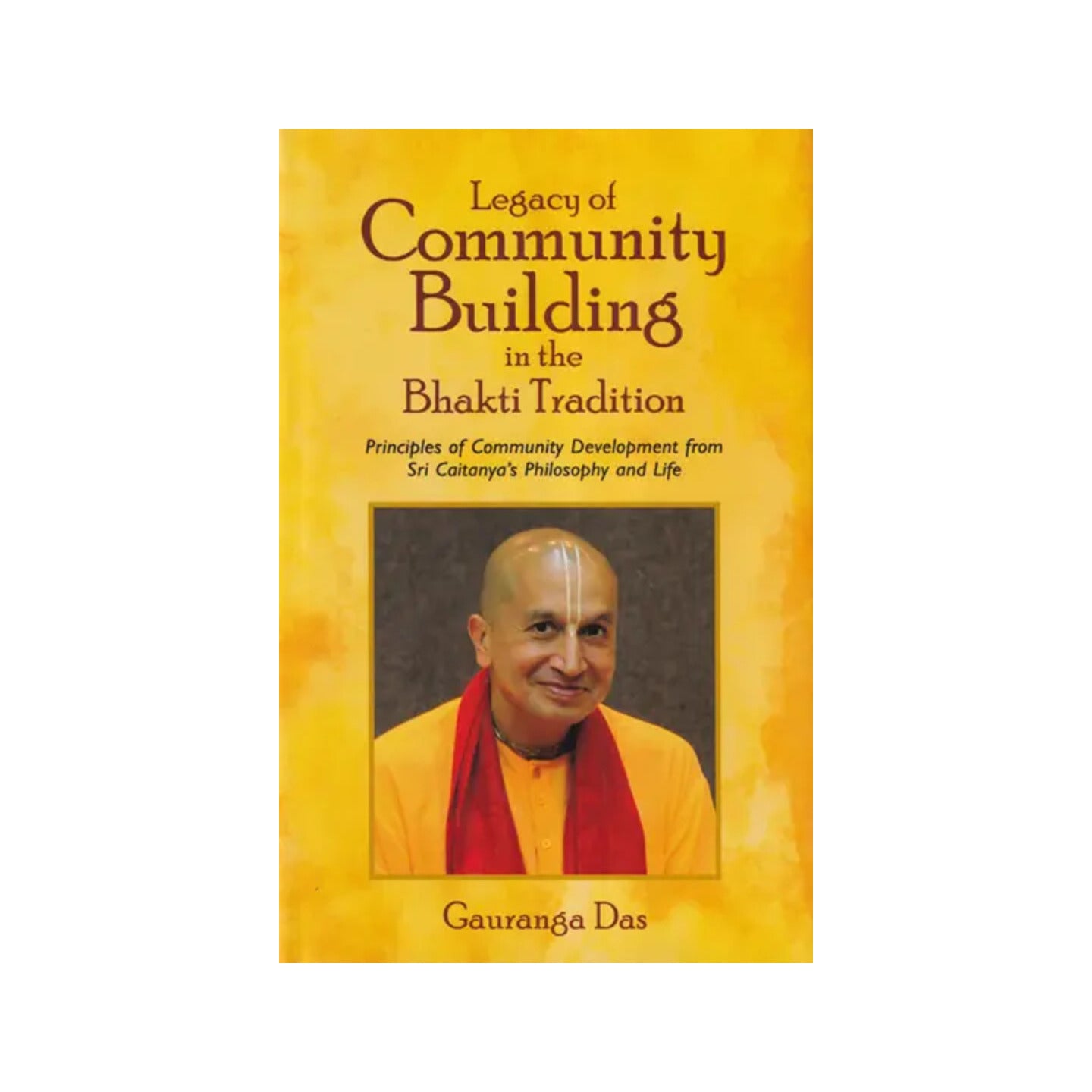 Legacy Of Community Building In The Bhakti Tradition (Principles Of Community Development From Sri Caitanya's Philosophy And Life) - Totally Indian