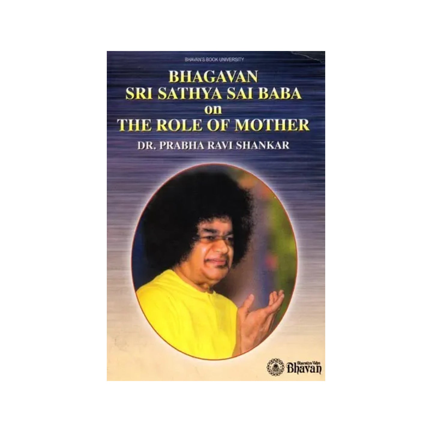 Bhagavan Sri Sathya Sai Baba On The Role Of Mother - Totally Indian