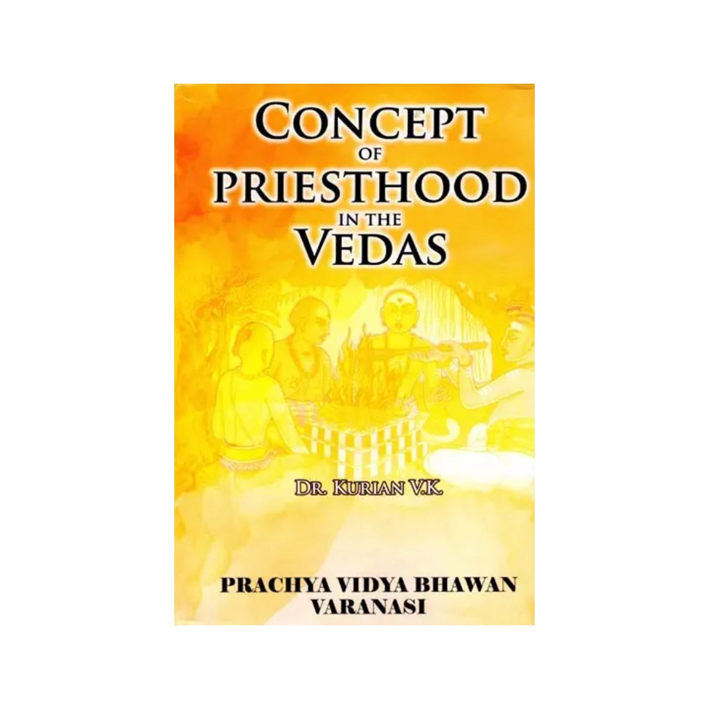 Concept Of Priesthood In The Vedas - Totally Indian