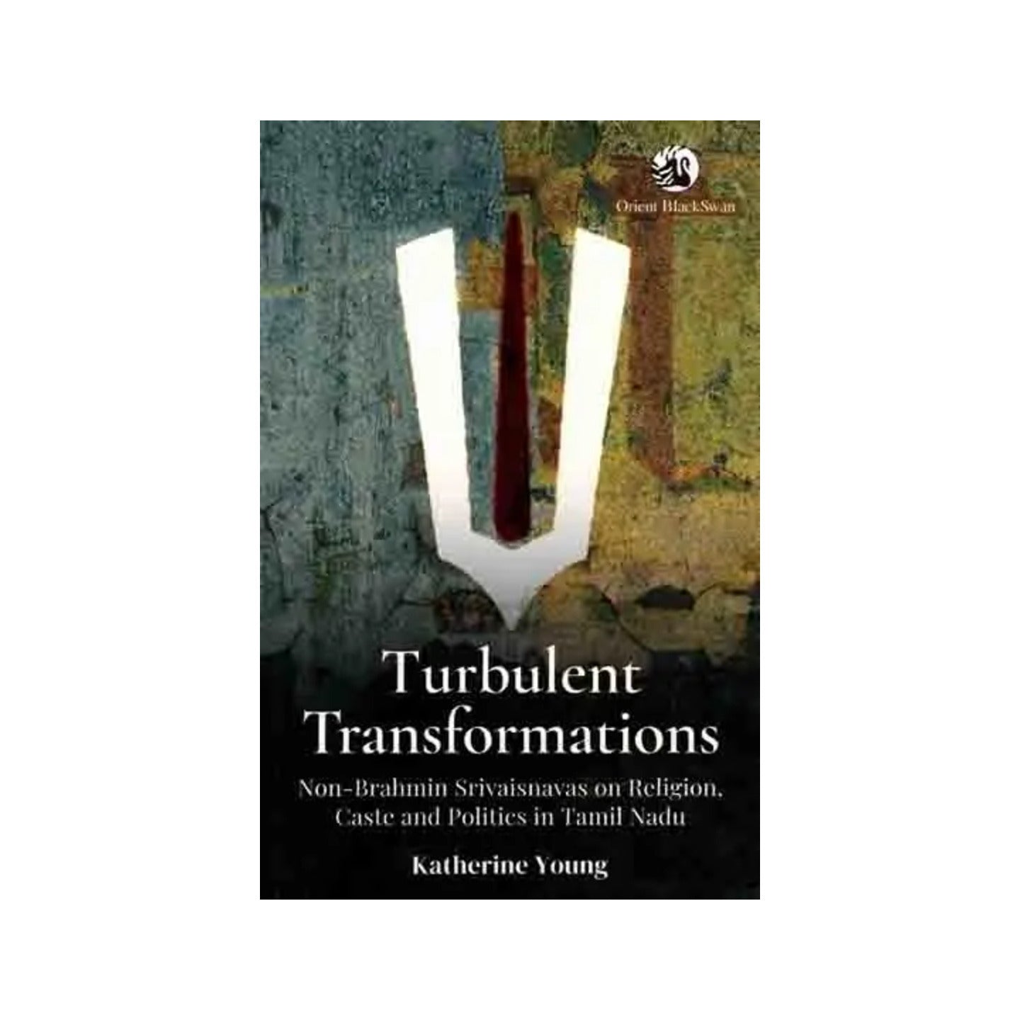 Turbulent Transformations: Non-brahmin Srivaisnavas On Religion, Caste And Politics In Tamil Nadu - Totally Indian