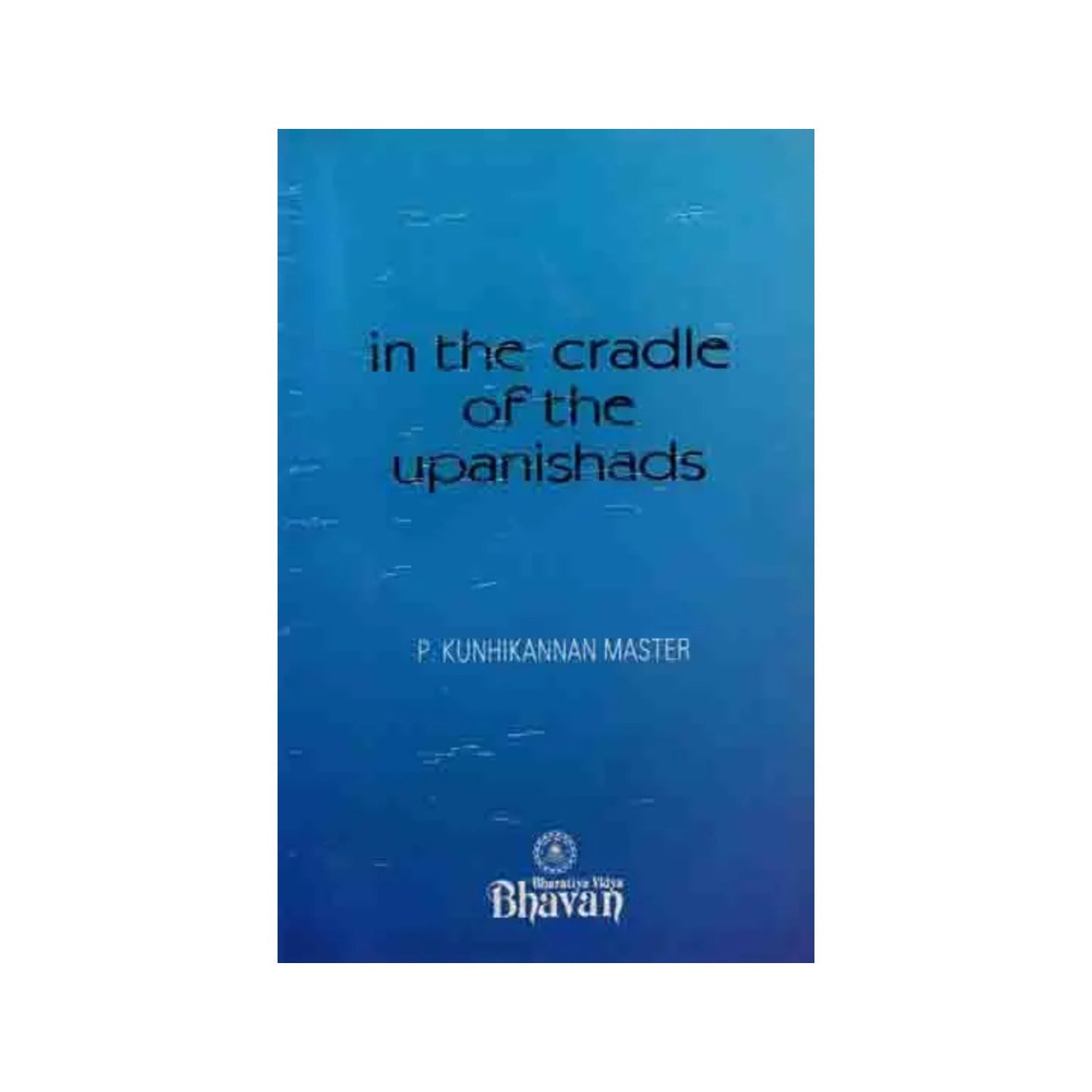 In The Cradle Of The Upanishads (An Old And Rare Book) - Totally Indian