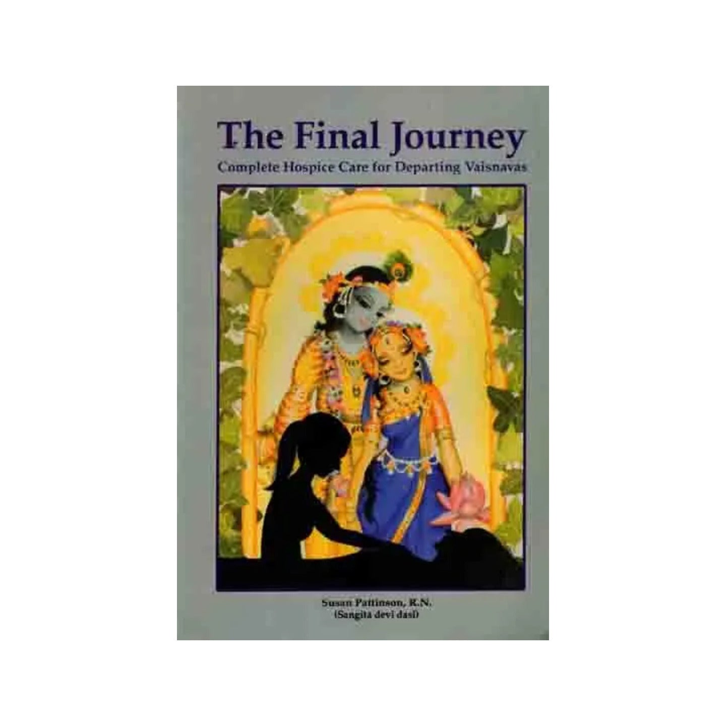 The Final Journey- Complete Hospice Care For Departing Vaisnavas (An Old And Rare Book) - Totally Indian