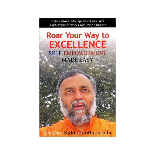 Roar Your Way To Excellence- Self-empowerment Made Easy - Totally Indian