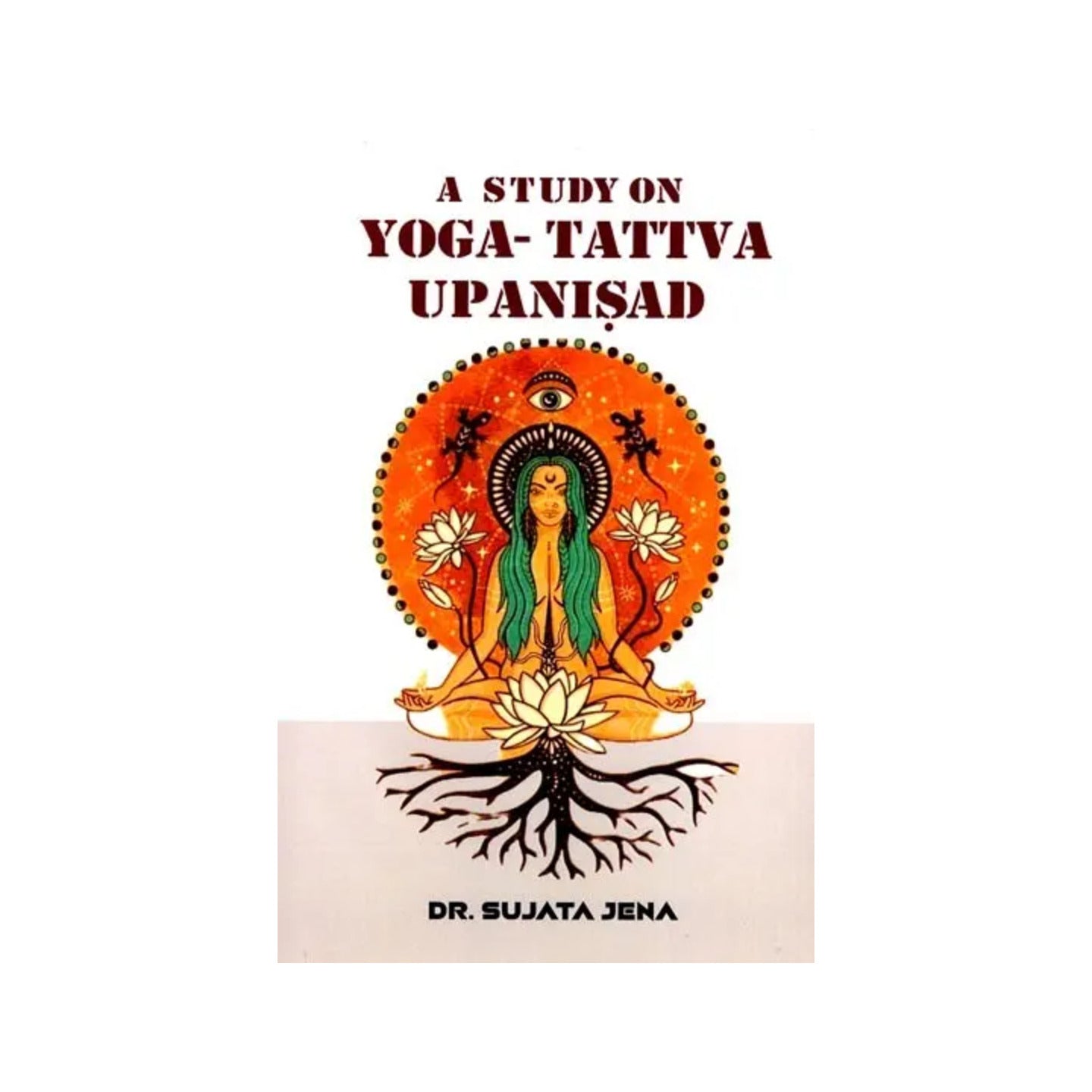 A Study On Yoga-tattva Upanisad - Totally Indian