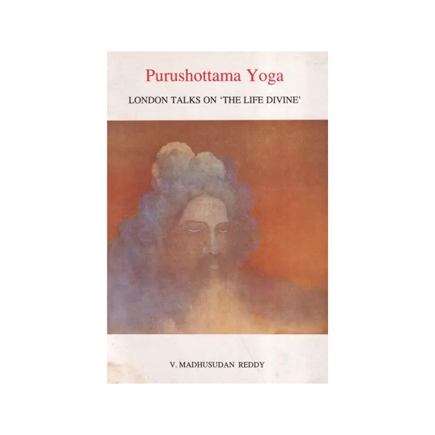 Purushottama Yoga: London Talks On 'the Life Divine' (An Old And Rare Book) - Totally Indian