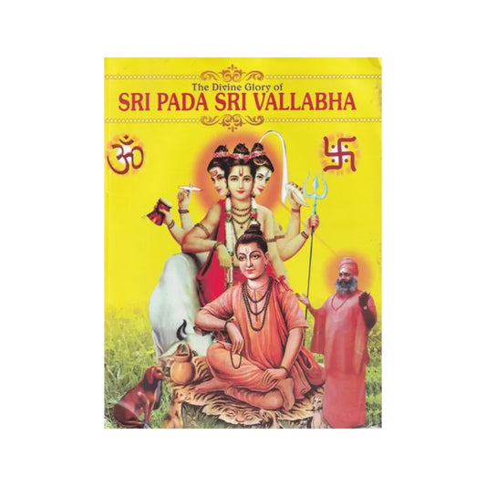 The Divine Glory Of Sri Pada Sri Vallabha - Totally Indian