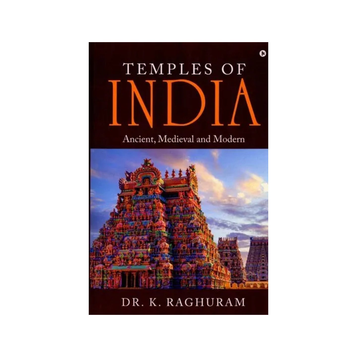 Temples Of India: Ancient, Medieval And Modern - Totally Indian