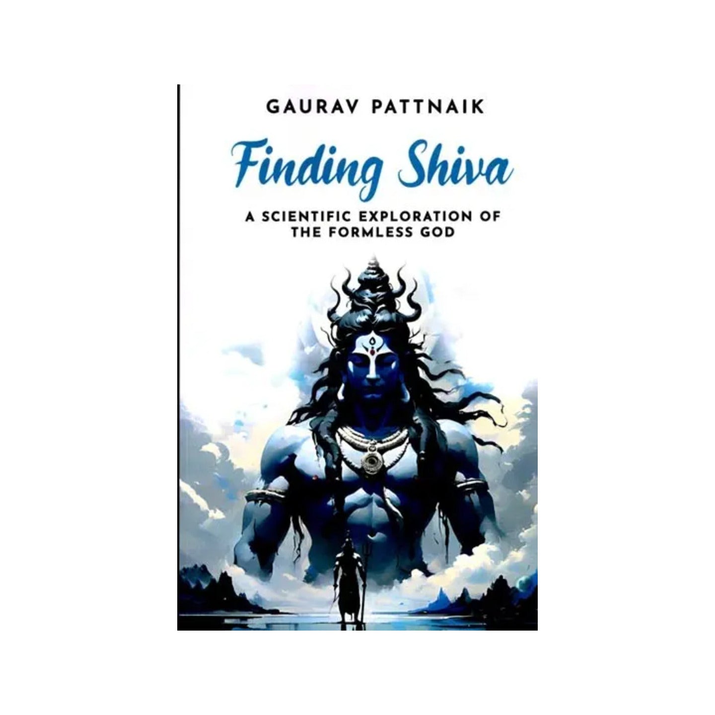 Finding Shiva: A Scientific Exploration Of The Formless God - Totally Indian