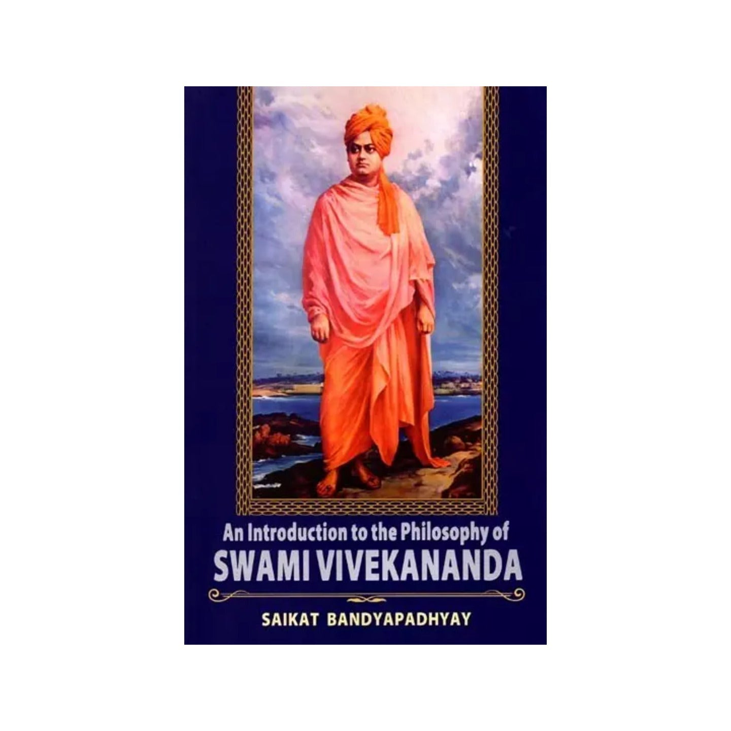 An Introduction To The Philosophy Of Swami Vivekananda - Totally Indian