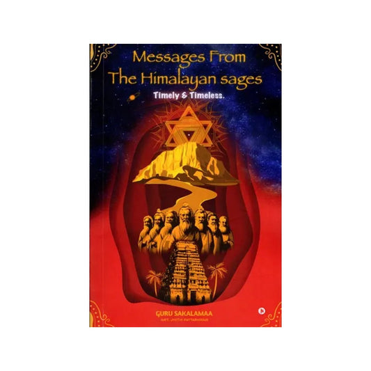 Messages From The Himalayan Sages: Timely And Timeless - Totally Indian