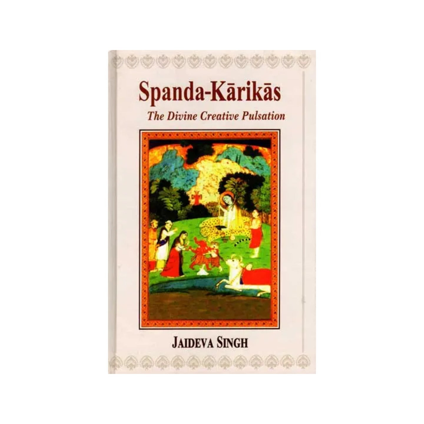 Spanda-karikas (The Divine Creative Pulsation: The Karikas And The Spanda-nirnaya) - Totally Indian